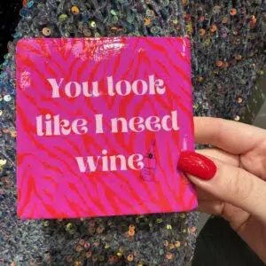 You look like i need wine